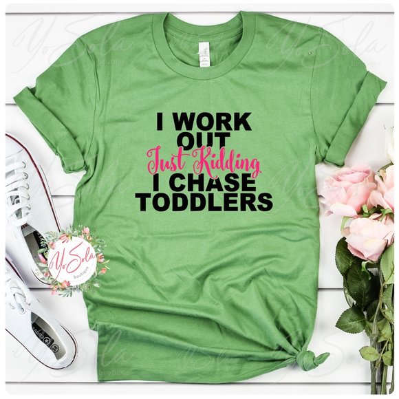 Tops - I Workout Just Kidding - Green T-shirt, Graphic